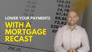 Lower Your Monthly Payment With a Mortgage Recast