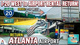 DRIVING I-20 WEST to Atlanta Airport ATL Car Rental Return Guide