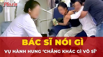 Bác sĩ hành hung như võ sĩ tại phòng khám nha khoa TP.HCM nói gì? | Tin nhanh