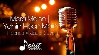 Mera Mann-Yahin Hoon Main | T-series Mixtape | Ayushmann | Cover | Rohit Korlekar