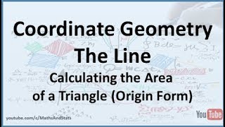 Coordinate Geometry of the Line: Calculating the Area of a Triangle (Vertex at Origin)
