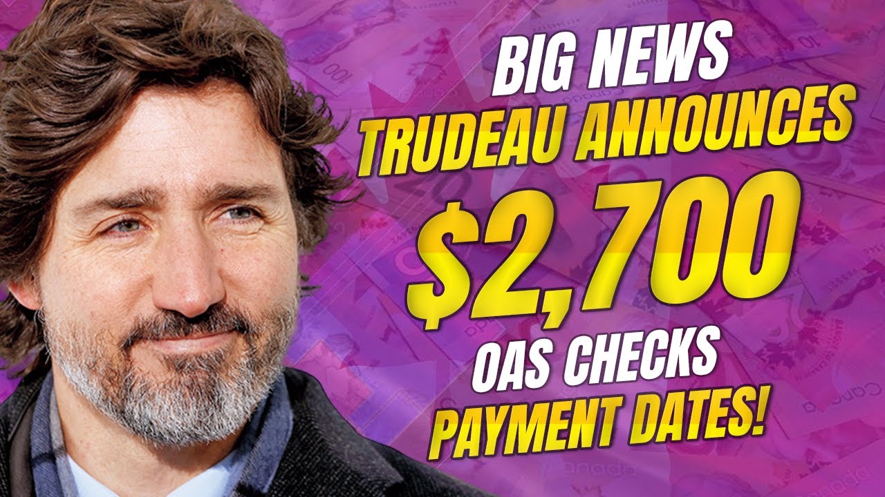 big-news-trudeau-announces-2-700-oas-checks-and-payment-dates-youtube