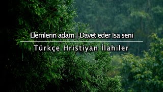 Elemlerin Adamı Türkce Hristiyan İlahiler Werde - Licht.de