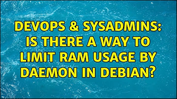 DevOps & SysAdmins: Is there a way to limit RAM usage by daemon in Debian? (2 Solutions!!)
