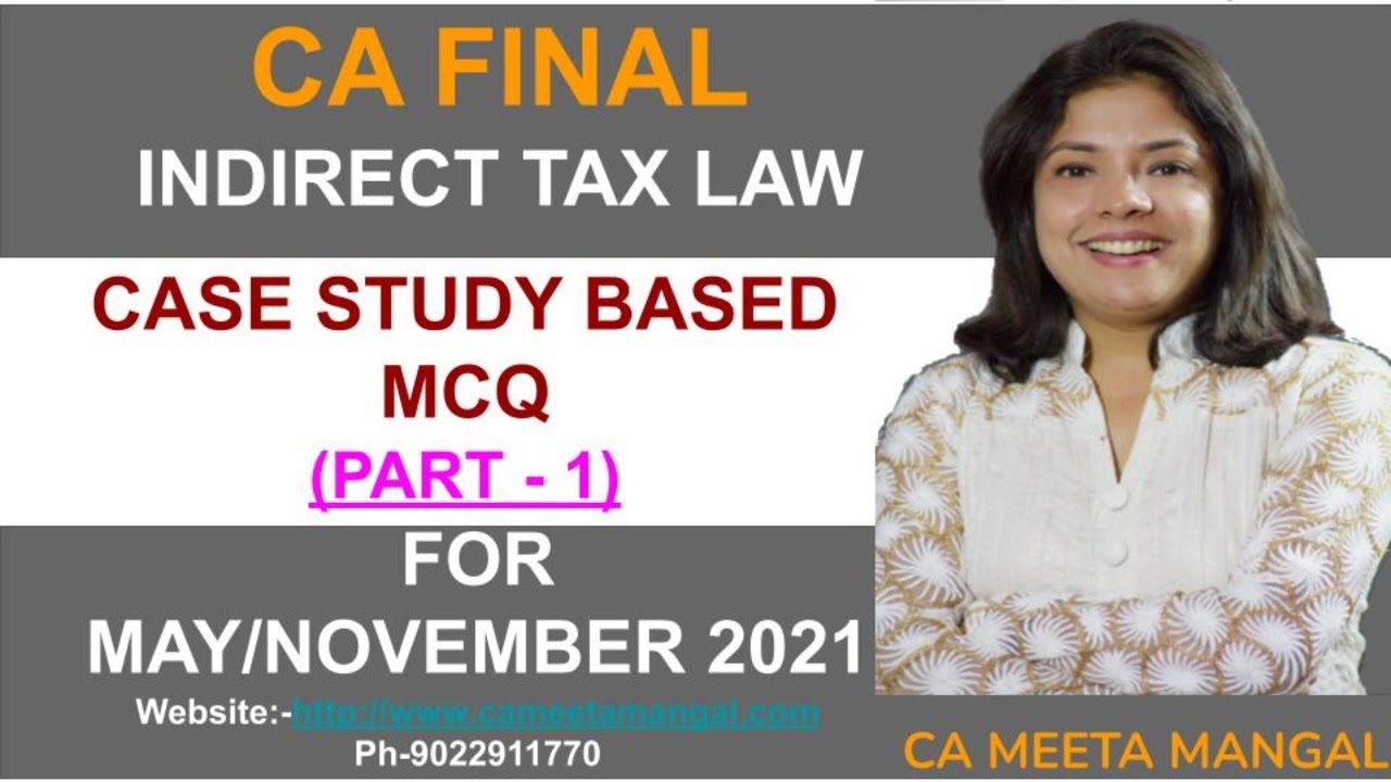 CA Final IDT | Case Study Bsed MCQ | May 2021 | Part 1 | CA. Meeta ...