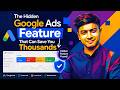 The Hidden Google Ads Feature That Can Save You Thousands