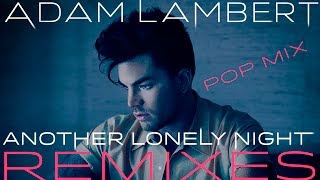 Adam Lambert - Another Lonely Night Pop Mix
