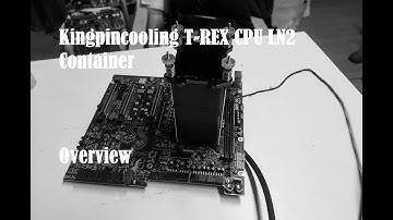 Kingpincooling T-REX CPU Liquid Nitrogen Container Overview