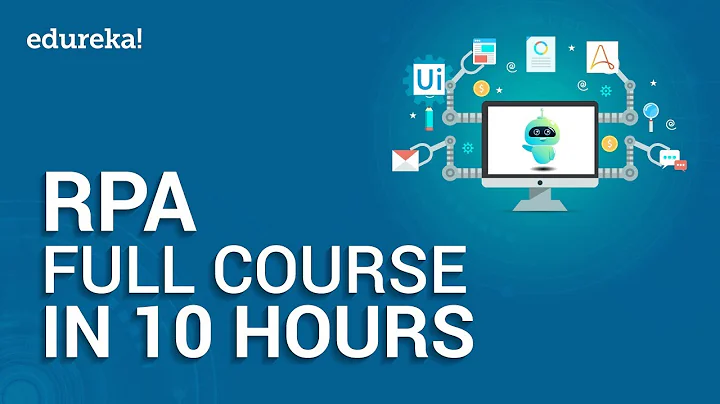 Robotic Process Automation Full Course - 10 Hours | RPA Tutorial For Beginners | Edureka