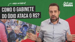 COMO O GABINETE DO ÓDIO ATACA O RS? | #CaféComBoulos