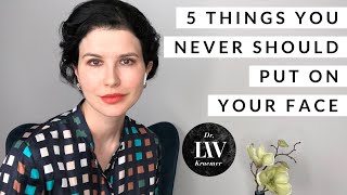 5 things you should never put on your face - by Dr Liv (DIY skincare)