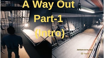 A WAY OUT Walkthrough Gameplay Part 1-Intro (PC i5 2nd generation with GTX-1050ti) No Commentary