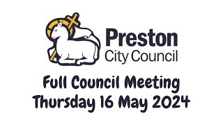 Preston City Council, full council meeting Thursday 16 May 2024