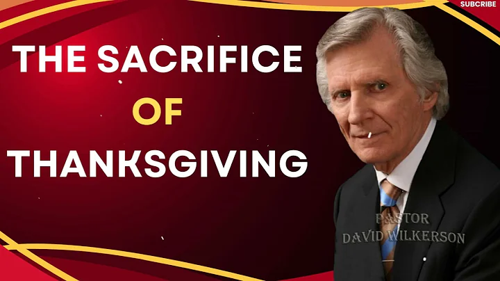 The Sacrifice of Thanksgiving Sermon_ With David Wilkerson 2024