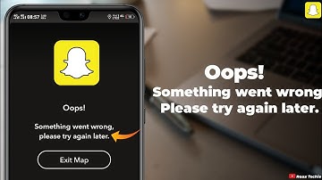 Snapchat Oops! Something went wrong please try again later Problem Solve | Snapchat Error Solutions