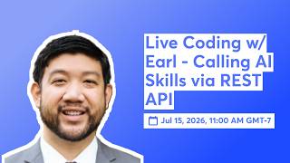 Live Coding w/ Earl - Calling AI Skills via REST API