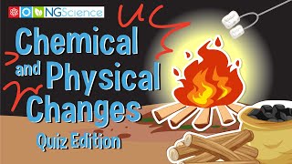 Chemical and Physical Changes - Quiz Edition