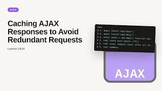 AJAX - Web development basic Series: Caching AJAX Responses to Avoid Redundant Requests