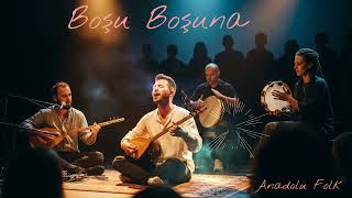 Boşu Boşuna/Anadolu Folk/Müzikte Değerlerimiz/Cover / Ürküler Şıkmahzunişerif
