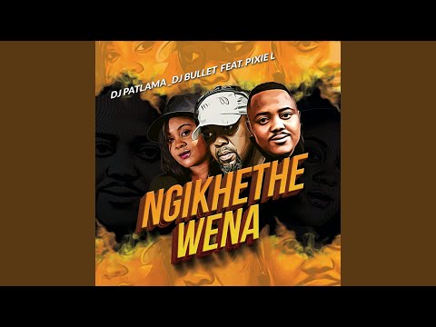Ngikhethe Wena (feat. Pixie L)