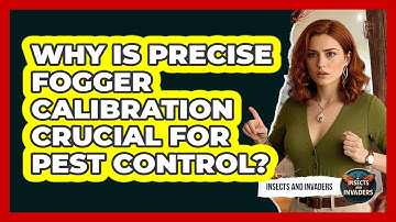 Why Is Precise Fogger Calibration Crucial For Pest Control? - Insects and Invaders
