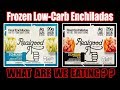 'Realgood' REAL Frozen Enchiladas - Low Carb Dinner - WHAT ARE WE EATING?? - The Wolfe Pit