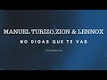 MANUEL TURIZO ZION LENNOX NO DIGAS QUE TE VAS LETRA mp3