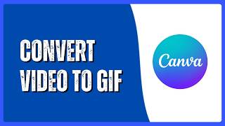 How to Convert Video to GIF in Canva | Quick &amp; Easy Tutorial