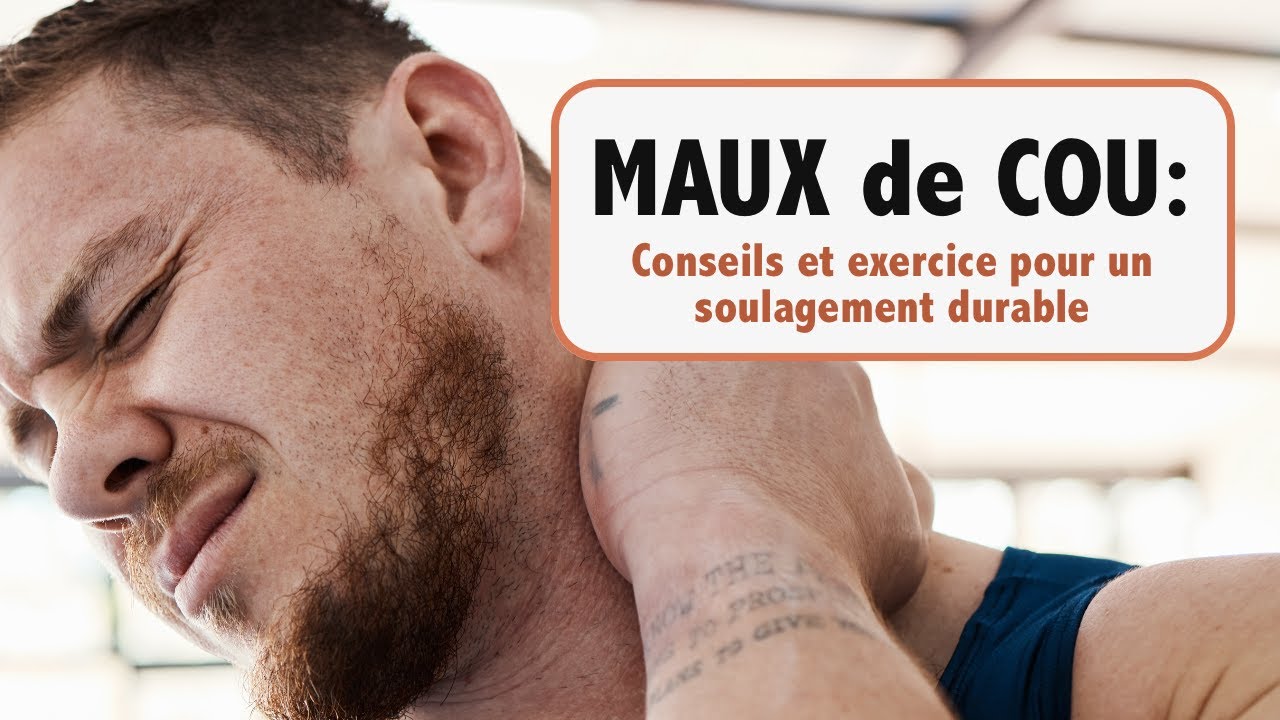 Tensions et DOULEURS au COU: des conseils et un exercice pour un soulagement durable !