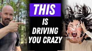THIS is Driving You Crazy!