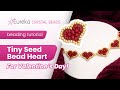 ♥️ Valentine's Day Tiny Seed Bead Heart ♥️ Free Beginner-Friendly Beading Tutorial ♥️