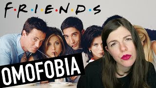 FRIENDS è una serie tv OMOFOBA?