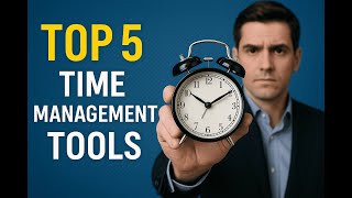 Top 5 Time Management Tools You Must Need in 2025