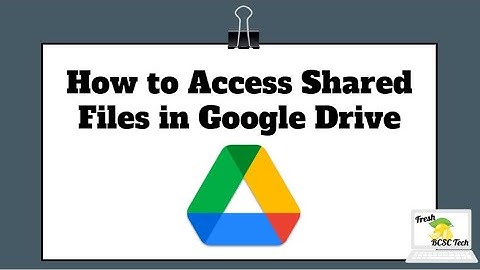 Accessing Shared Files in Google Drive (Shared with Me)