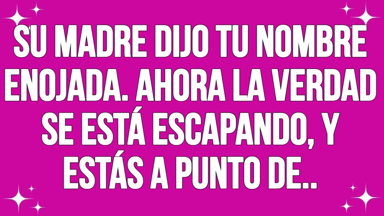 Su madre dijo tu nombre con ira. Ahora la verdad es: deslizarse, y estás a punto de...