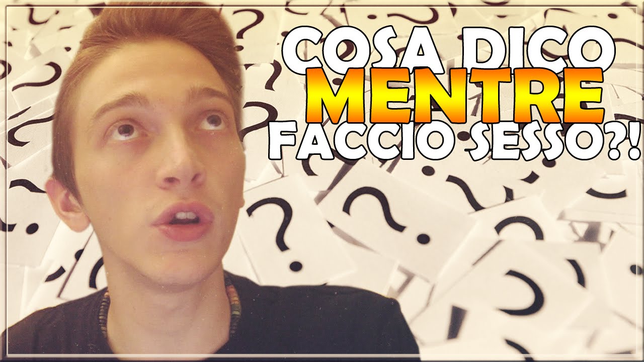 Cosa dico.. mentre faccio SESSO?! | Domande Imbarazzanti - YouTube