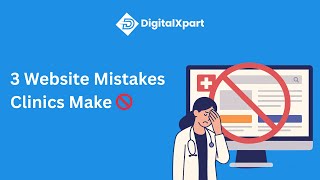 3 Mistakes Healthcare Clinics Make With Their Websites (and How to Fix Them)