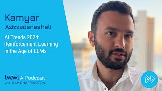 AI Trends 2024: Reinforcement Learning in the Age of LLMs with Kamyar Azizzadenesheli - 670