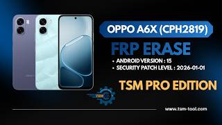 OPPO A6x CPH2819 FRP Erase by TSM PRO Edition