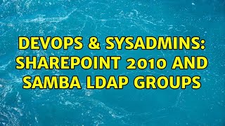 DevOps & SysAdmins: Sharepoint 2010 and Samba LDAP groups Profile