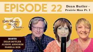 Ep.22. Dean Butler - Prairie Man (Part 1)