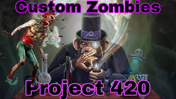BO3 Custom Zombies PROJECT 420!