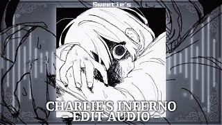 ｡• Charlie’s Inferno | Edit Audio •｡