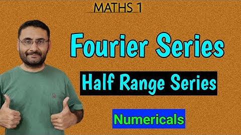 Fourier Series | Half Range Series | Numericals | Maths 1 | BTech 1st year Engineering | BSc