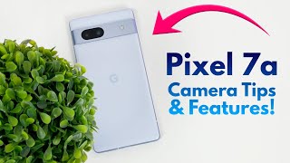 Google Pixel 7a  Camera Tips & Tricks! (Updated to Android 14)