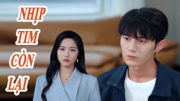 Nhịp Tim Còn Lại - Anh chọn im lặng để cô hận mình, chỉ mong đổi lấy một... | One Analytic Channel