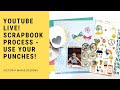 Wednesday LIVE! Scrapbook Process - Use Your Punches!