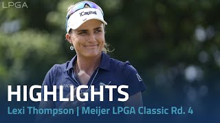 Lexi Thompson Highlights | Meijer LPGA Classic Rd. 4