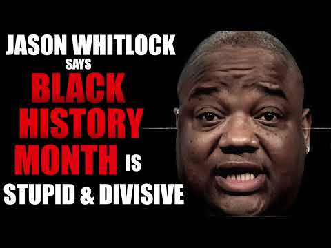 Jason Whitlock Says Black History Month is Stupid & Divisive