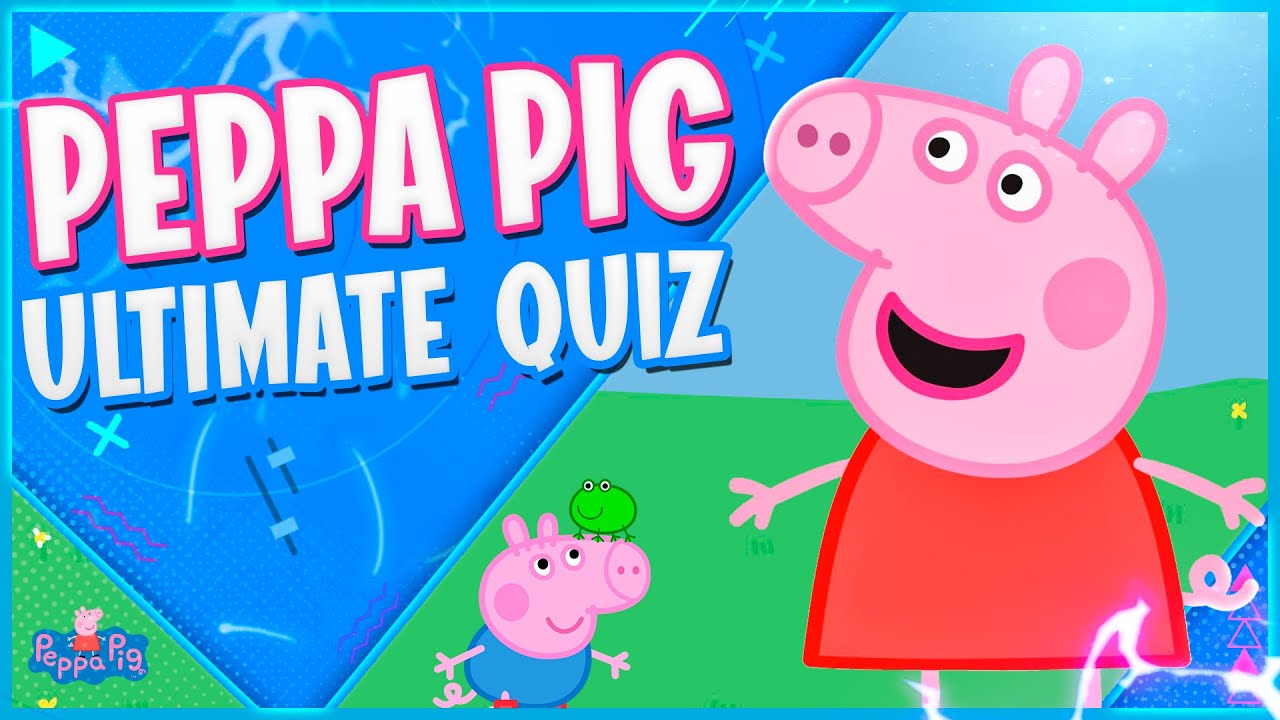 Peppa Pig Quiz Characters And Locations Challenge Cartoon Quiz 